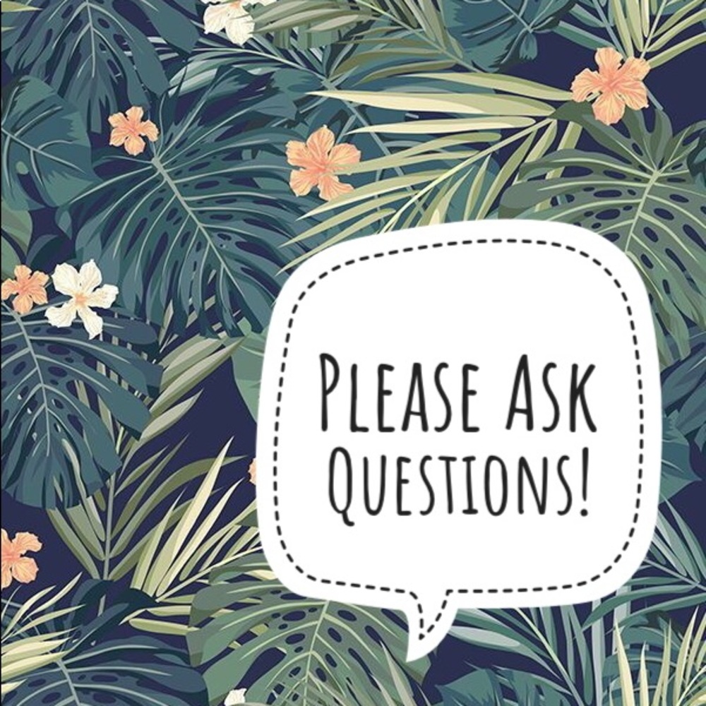 Ask questions if you have them!